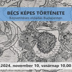   Bécs képes története (2024. november 10. vasárnap 10.00-kb.12.00)