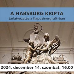 A Habsburg Kripta (2024. december 14. 16.00-18.00)